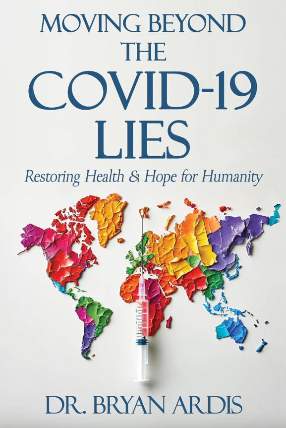 Moving Beyond the Covid-19 Lies: Restoring Health & Hope for Humanity by Brya…