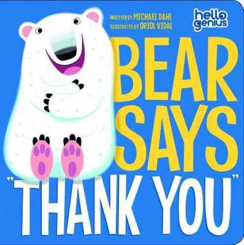 Bear Says Thank You (Hello Genius) – Board book By Dahl, Michael – GOOD