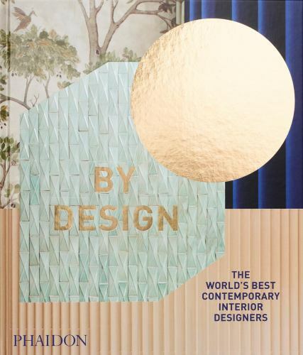 By Design: The World’s Best Contemporary Interior Designers by Editors, Phaidon