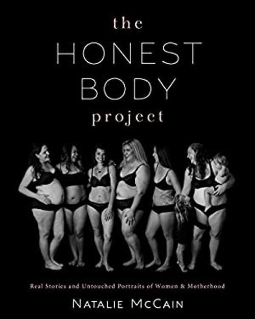 The Honest Body Project : Real Stories and Untouched Portraits of
