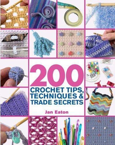 200 Crochet Tips, Techniques & Trade Secrets: An Indispensible Resource o – GOOD