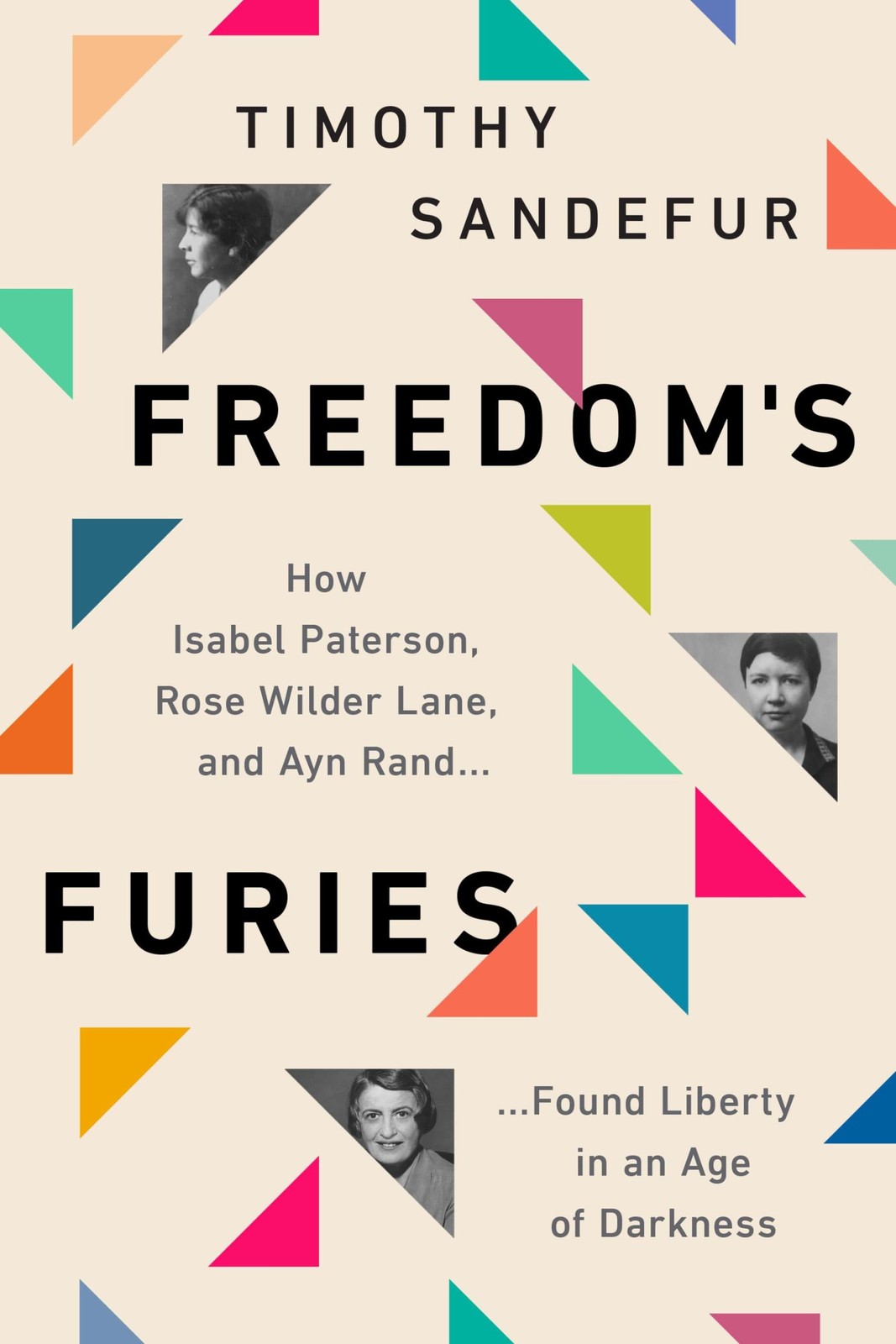 Freedom’s Furies: How Isabel Paterson, Rose Wilder Lane, and Ayn Rand Found …