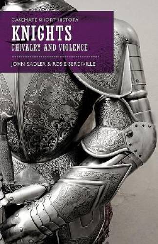 Knights: Chivalry and Violence (Casemate Short History) – Paperback – GOOD