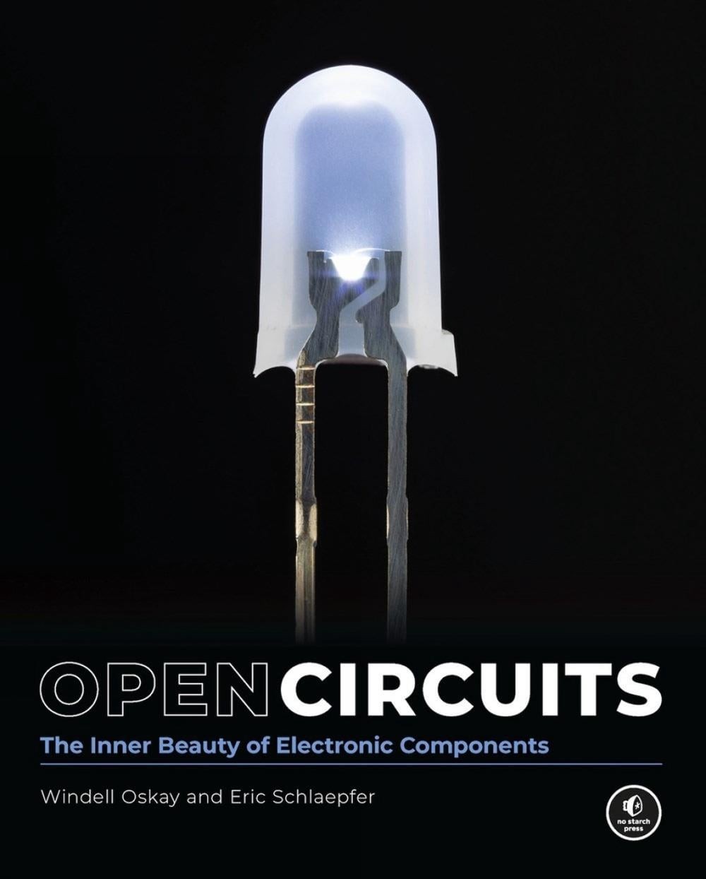Open Circuits: The Inner Beauty of Electronic Components by Windell Oskay (Engli
