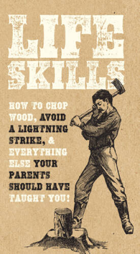 Life Skills: How to chop wood, avoid a lightning strike, and everything e – GOOD