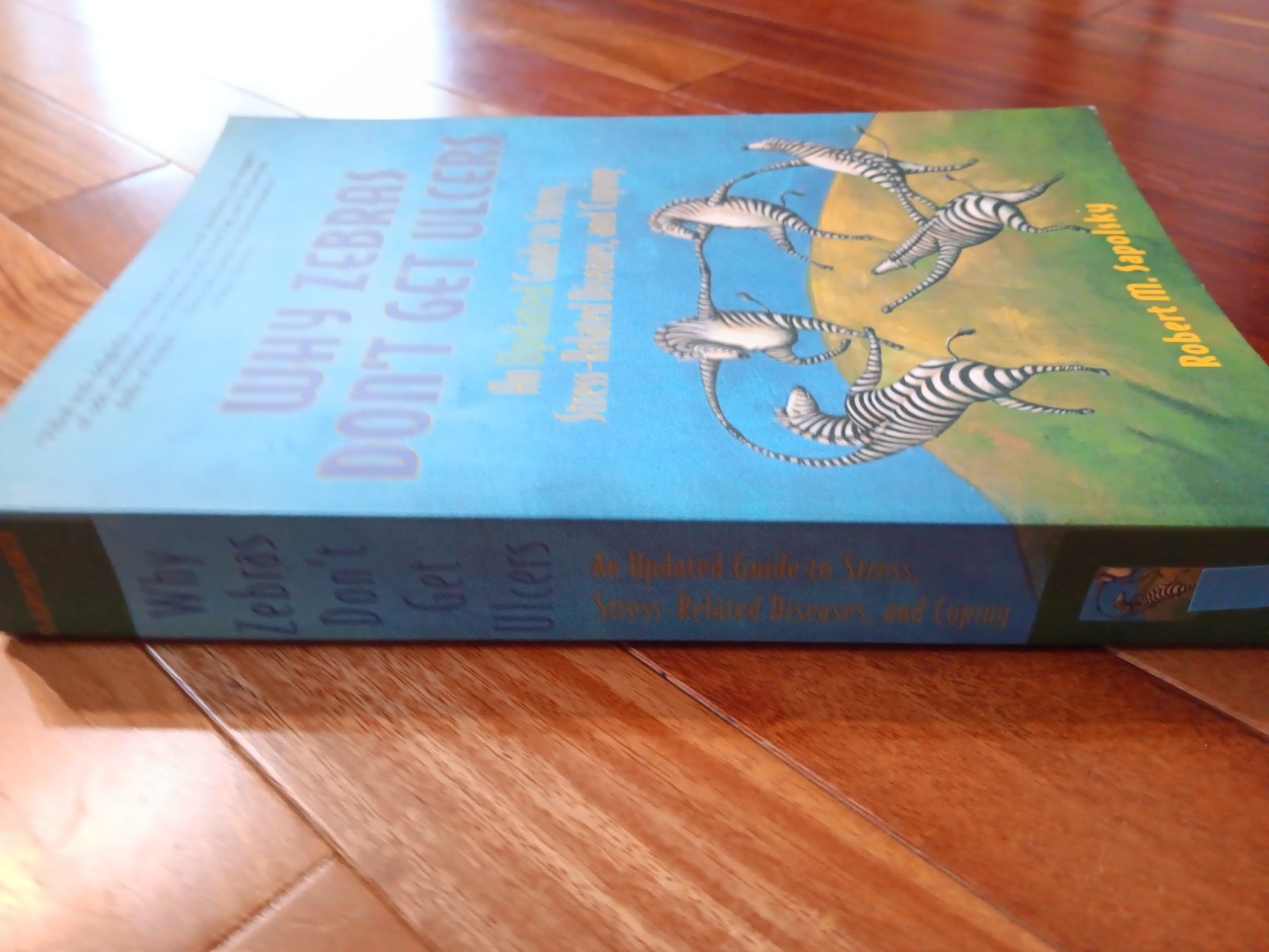 Why Zebras Don’t Get Ulcers: An Up, Robert M Sapolsky
