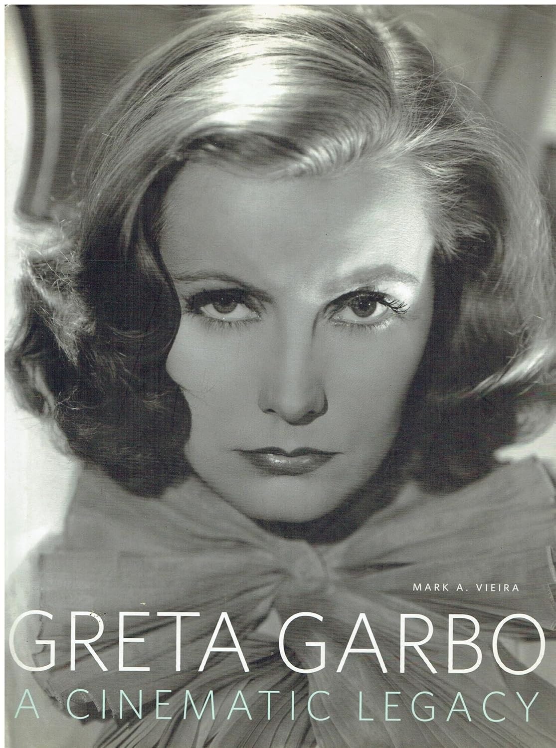 Greta Garbo : A Cinematic Legacy by Mark A. Vieira (2005, Hardcover)