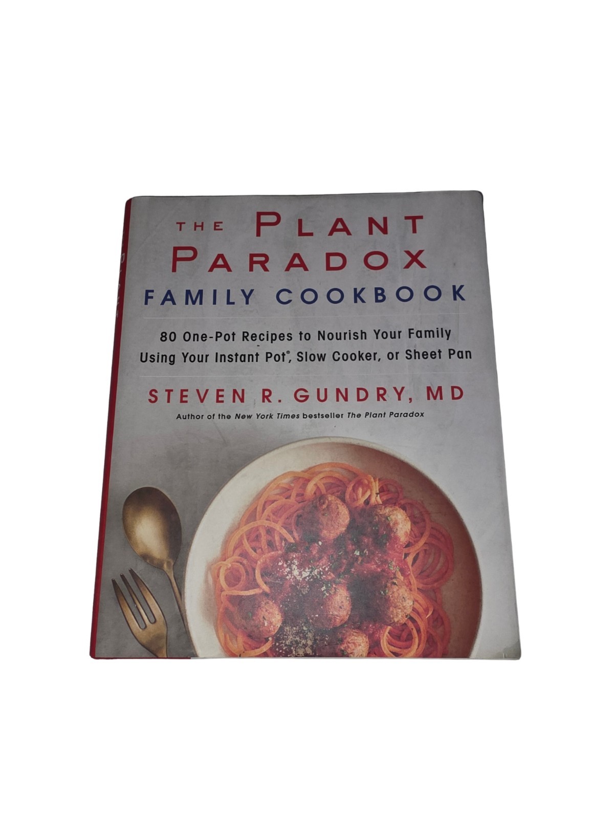 The Plant Paradox Ser.: The Plant Paradox Family Cookbook by Steven R. Gundry