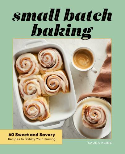Small Batch Baking: 60 Sweet and Savory Recipes to Satisfy – VERY GOOD