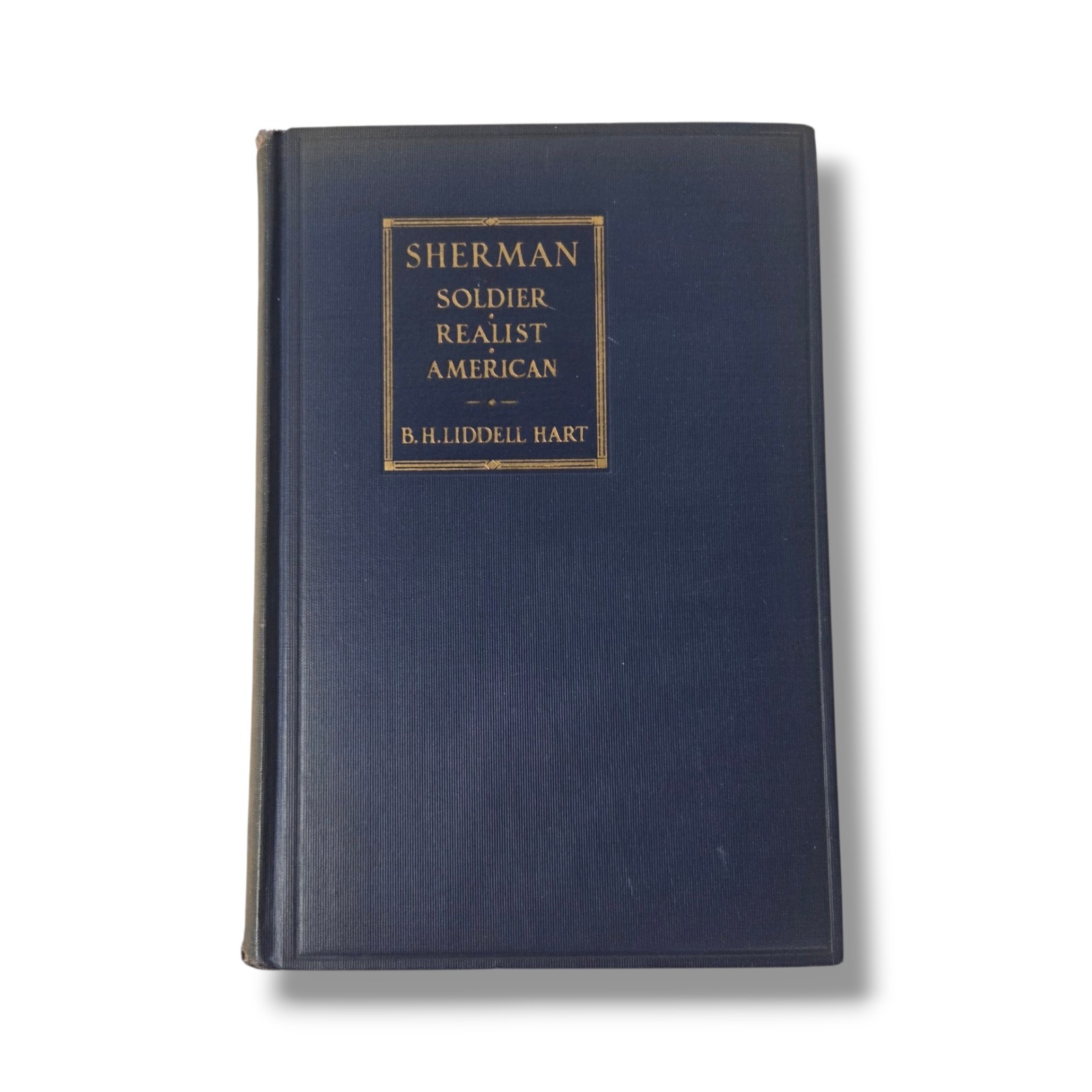 Sherman Soldier Realist American by R H Liddell Hart with Maps 1929 Hardcover