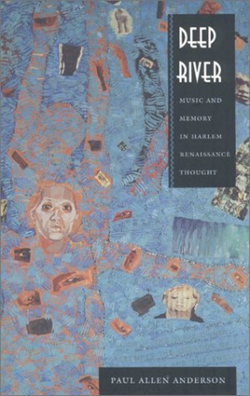 Deep River : Music and Memory in Harlem Renaissance Thought Paul