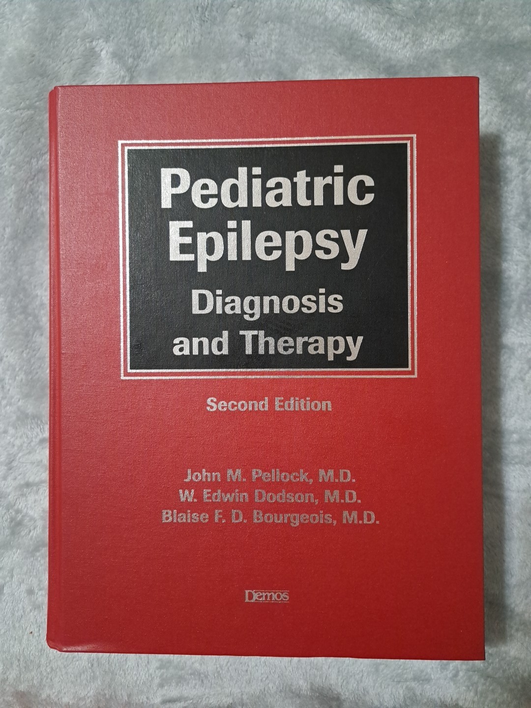 Pediatric Epilepsy: Diagnosis and Therapy, John M. Pellock, M.D. Second Edition