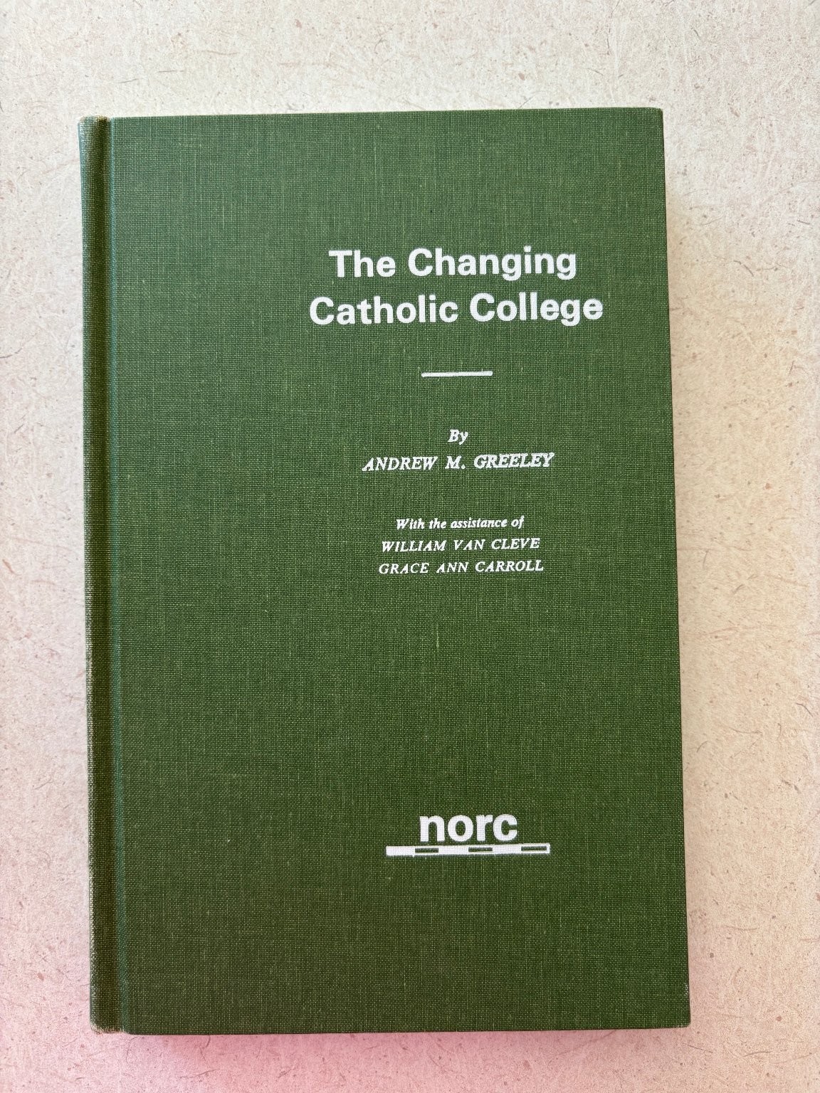 Changing Catholic College Andrew M. Greeley 1967 Sociology Education NORC Aldine