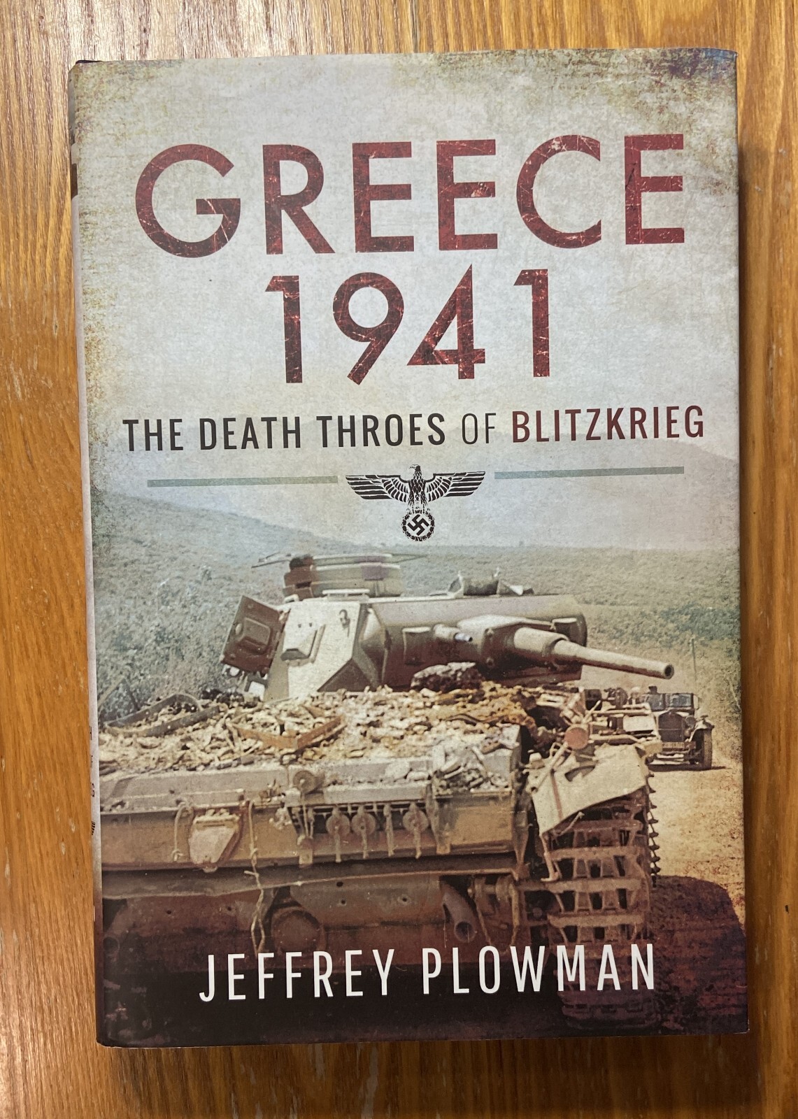 Greece 1941: The Death Throes of Blitzkrieg Jeffrey Plowman HC 2019 WW2 Exc Cond