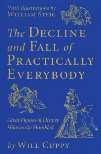 The Decline and Fall of Practically Everybody: Great Figures of Hist – VERY GOOD