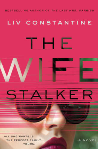 The Wife Stalker: A Novel – Hardcover By Constantine, Liv – GOOD
