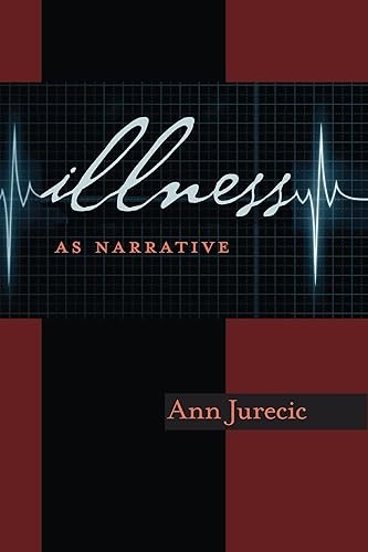 Illness as Narrative (Composition, Literacy, and Culture, 163)