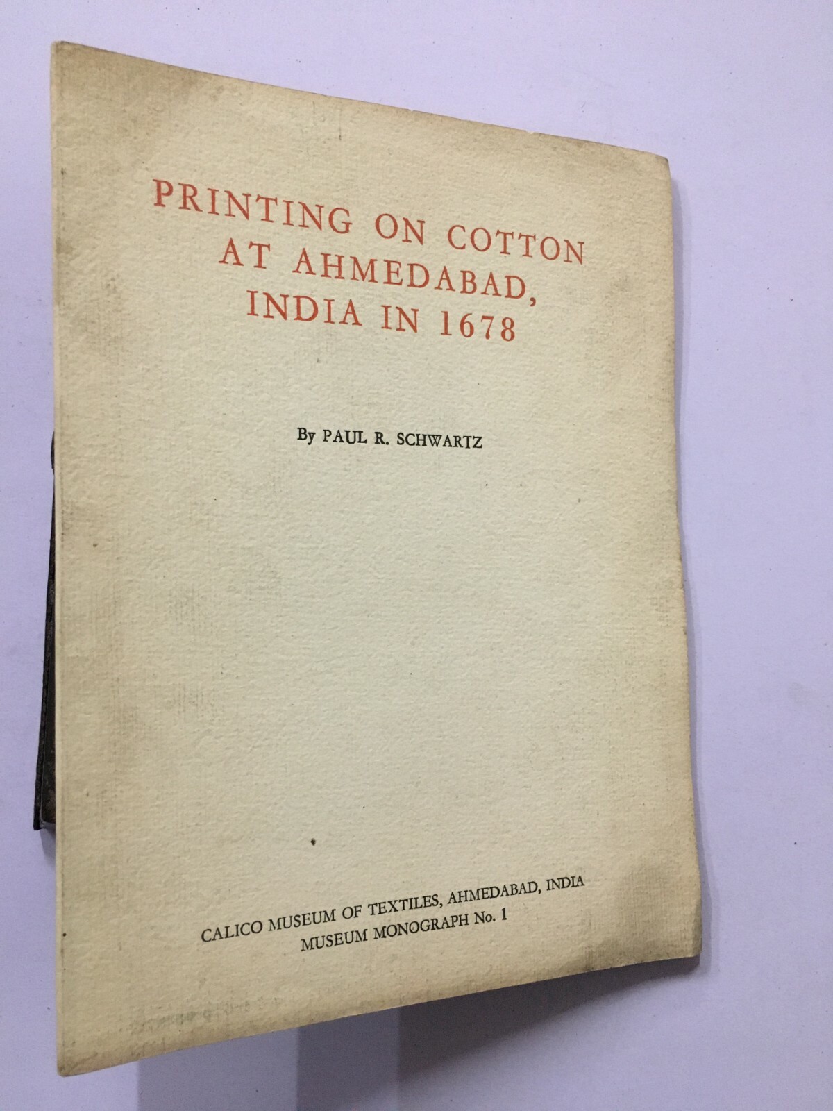 Schwartz, Paul R: Printing On Cotton At Ahmedabad, India In 1678. 1969 28p +Illu