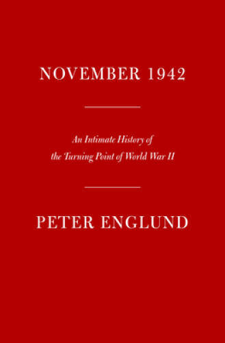 November 1942: An Intimate History of the Turning Point of – VERY GOOD