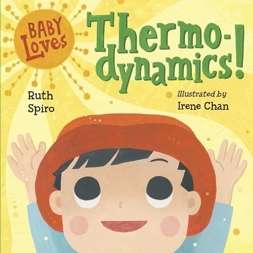 Baby Loves Thermodynamics! (Baby Loves Science) By Ruth Spiro