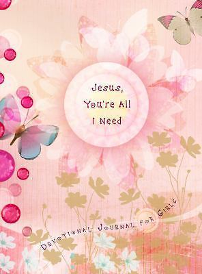 Jesus You’re All I Need : Devotional Journal for Girls by Belle City Belle City