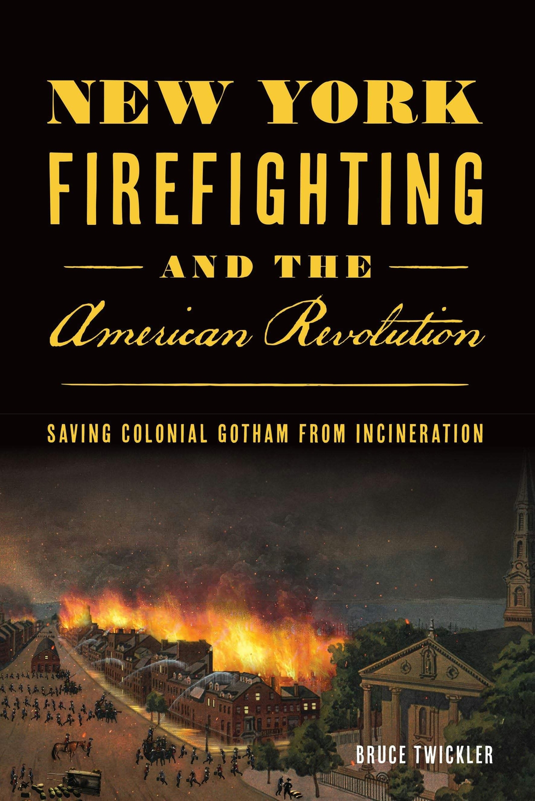 NEW The History Press New York Firefighting and the American Revolution, NY 9781