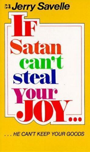 If Satan Cant Steal Your Joy, He Can’t Keep Your Goods by Savelle, Jerry