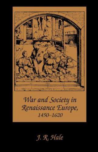 War and Society in Renaissance Europe, 1450-1- 0801831962, paperback, J R R Hale