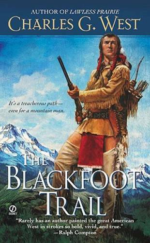 The Blackfoot Trail – Mass Market Paperback By West, Charles G. – GOOD