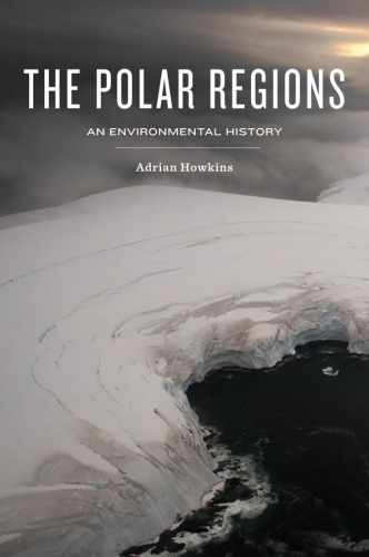The Polar Regions: An Environmental – Hardcover, by Howkins Adrian – Very Good b