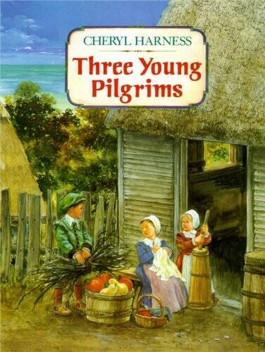 Three Young Pilgrims – Hardcover By Harness, Cheryl – GOOD