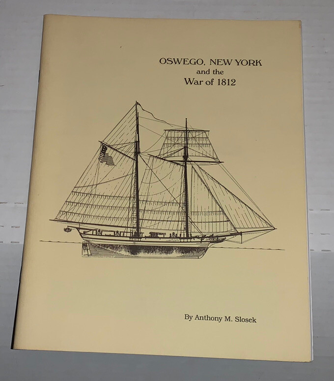 Anthony M. Slosek Oswego and the War of 1812 New York Revolutionary War Rare