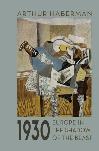 1930: Europe in the Shadow of the Beast – paperback Haberman, Arthur