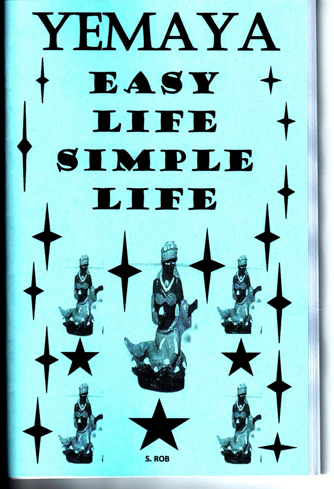 YEMAYA EASY LIFE, SIMPLE LIFE spellbook 72 page staple bound book by S. Rob