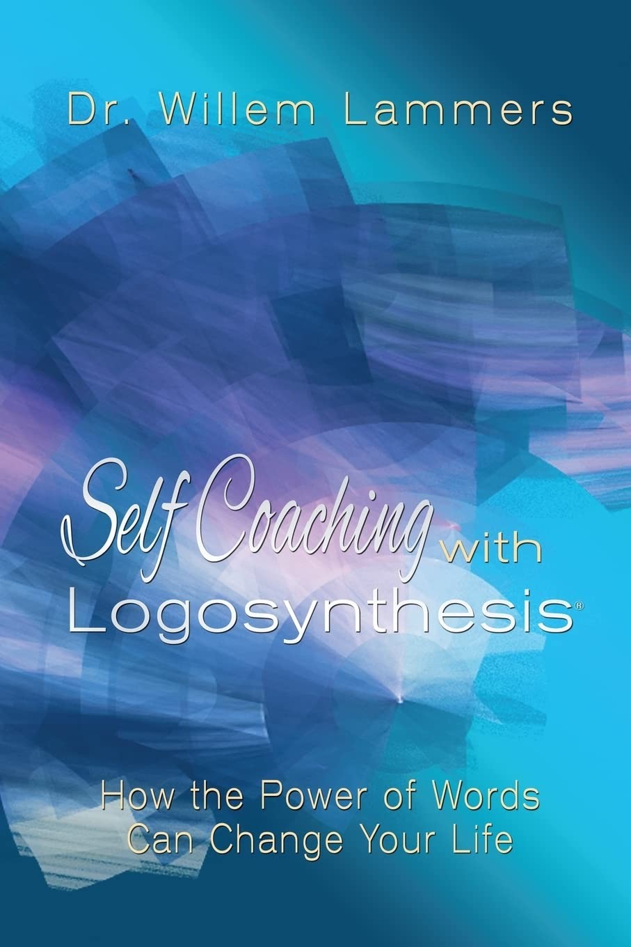 Self-Coaching with Logosynthesis: How the power of words can change your lif…