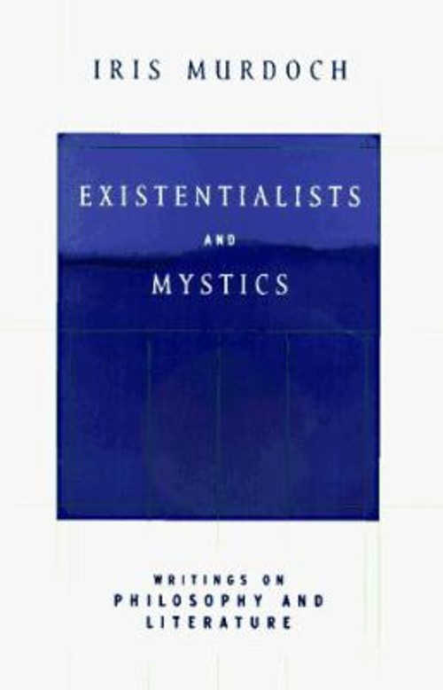 Existentialists and Mystics : Writings on Philosophy and Literatu
