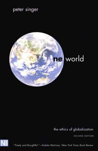 One World: The Ethics of Globalization (The Terry Lectures) by Peter Singer