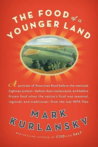 The Food of a Younger Land: A Portrait of American Food–Before the Natio – GOOD
