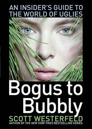 Bogus to Bubbly: An Insider’s Guide to the World of Uglies – VERY GOOD