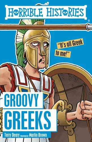 Groovy Greeks (Horrible Histories) By Terry Deary, Martin Brown.