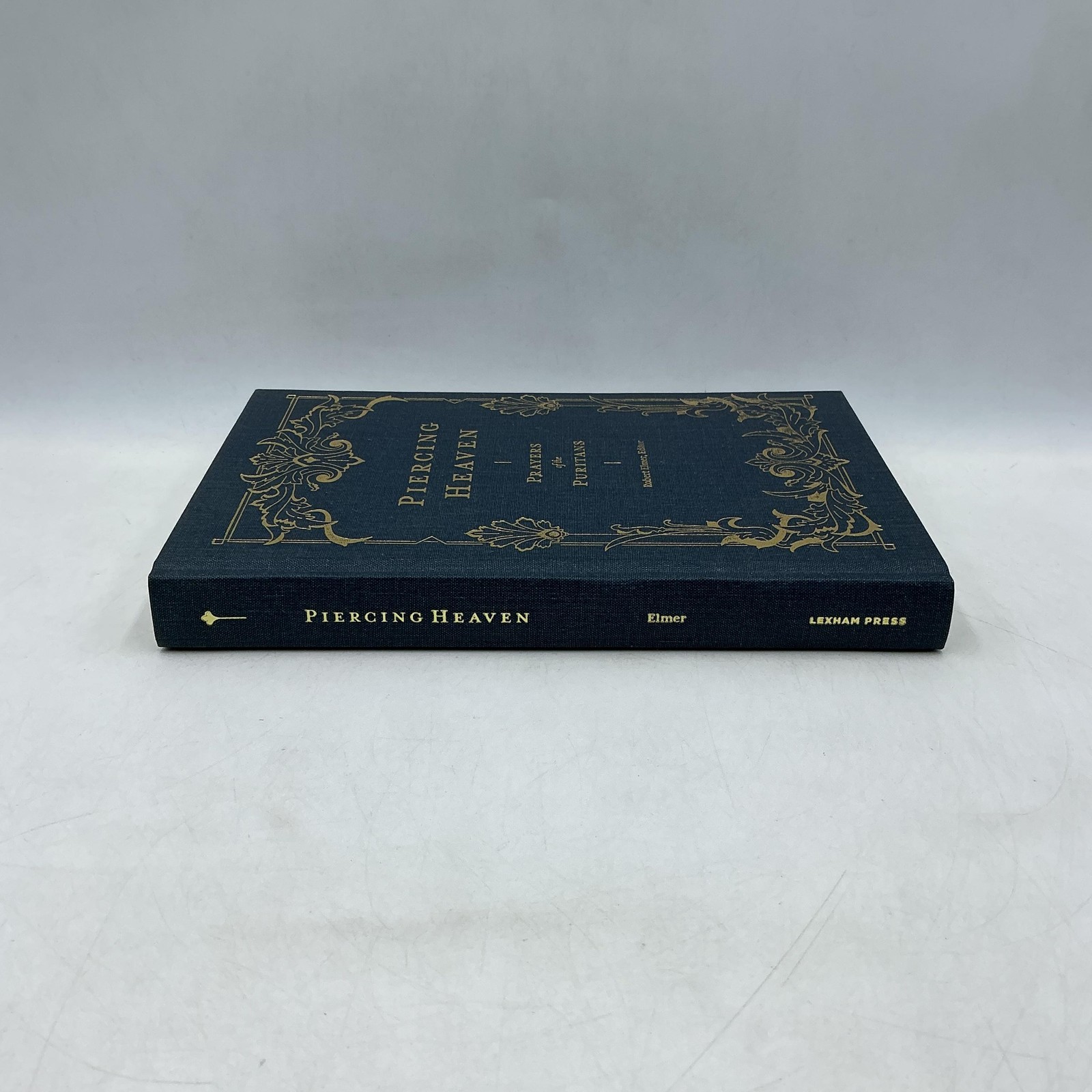 Piercing Heaven Prayers Of The Puritans Robert Elmer 2019 Blue HC Lexham Press