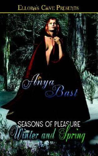 Winter and Spring (Seasons of Pleasure, Book 1) – Paperback By Anya Bast – GOOD