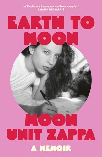 Earth to Moon: A Memoir by Zappa, Moon Unit Paperback / softback Book The Fast