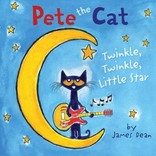 Pete the Cat: Twinkle, Twinkle, Little Star – Hardcover By Dean, James – GOOD