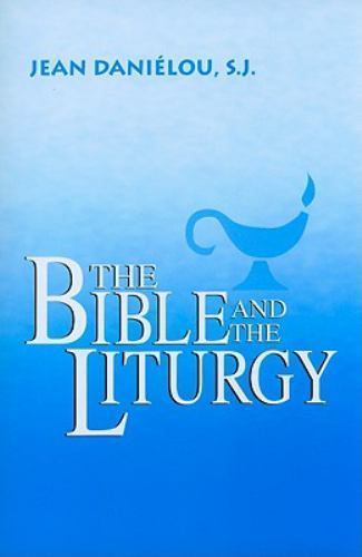 Bible and the Liturgy by Jean Danielou