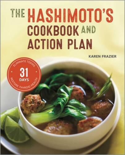 Hashimoto’s Cookbook and Action Plan: 31 Days to Eliminate Toxins an – VERY GOOD