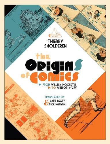 The Origins of Comics: From William Hogarth to… by Smolderen, Thierry Hardback