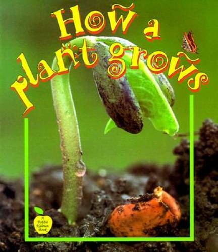 How a Plant Grows (Crabapples) – Paperback By Kalman, Bobbie – GOOD