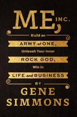 Me, Inc.: Build an Army of One, Unleash Your Inner Rock God, Win in Life – GOOD