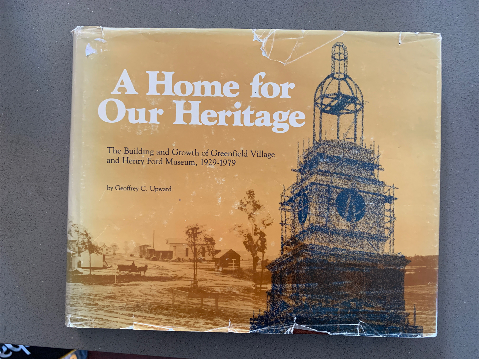 Home for Our Heritage: Building Growth of Greenfield Village & Henry Ford HC